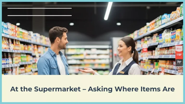 At the Supermarket – Asking Where Items Are